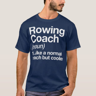 Rowing Coach Funny Definition Trainer Gift Design T-Shirt