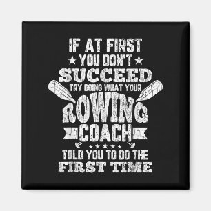 Rowing Coach Funny If At First You Dont Succeed Gr Magnet
