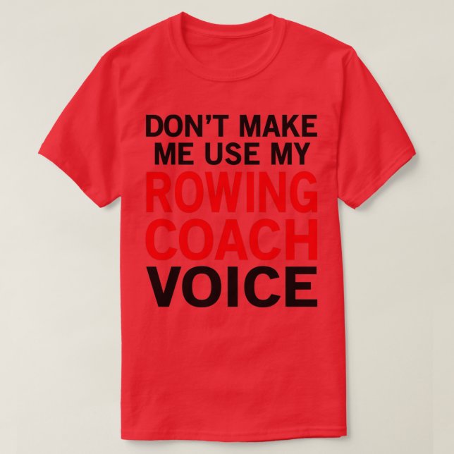 Rowing Coach Voice Funny Rower Sayings T-Shirt (Design Front)