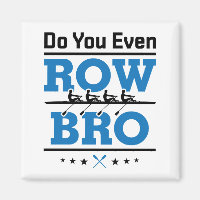 Rowing Crew Rower Do You Even Row Bro