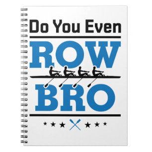 Rowing Crew Rower Do You Even Row Bro Notebook