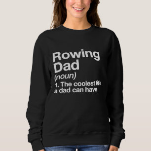 Rowing Dad Definition Funny Sports Sweatshirt