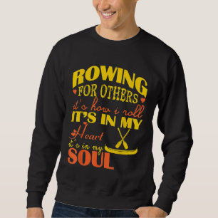 Rowing In My Heart And Soul Outdoors Sports Tshirt