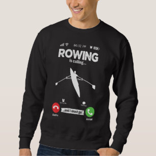 Rowing Is Calling I Must Go Canoe Kayak Boat Hobby Sweatshirt