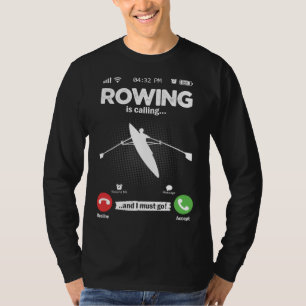 Rowing Is Calling I Must Go Canoe Kayak Boat Hobby T-Shirt