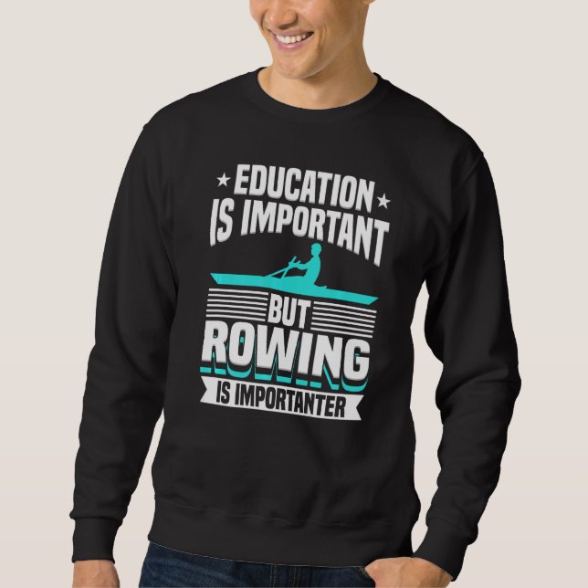 Rowing Is Importanter Rowing Sweatshirt (Front)