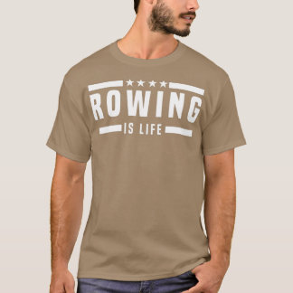 Rowing is Life T-Shirt