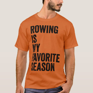Rowing Is My Favourite Sport Funny Hilarious Sport T-Shirt