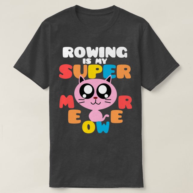 Rowing Is My Supermeower Cute Cat Rowing Superpowe T-Shirt (Design Front)