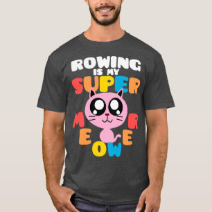 Rowing Is My Supermeower Cute Cat Rowing Superpowe T-Shirt