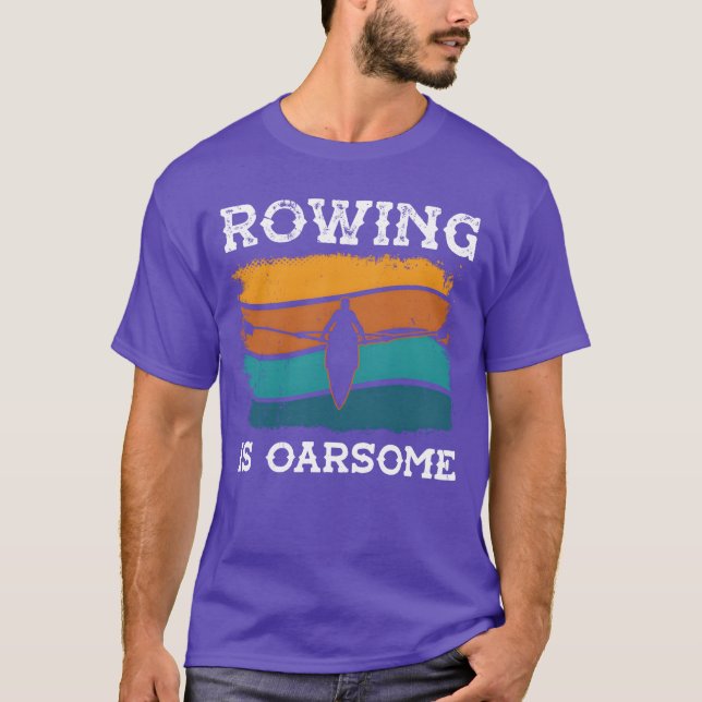 Rowing is oarsome rower rowing sports row kayak fr T-Shirt (Front)