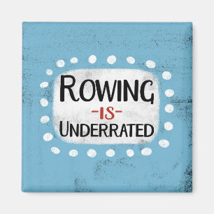 Rowing Is Underrated Refrigerator Magnet