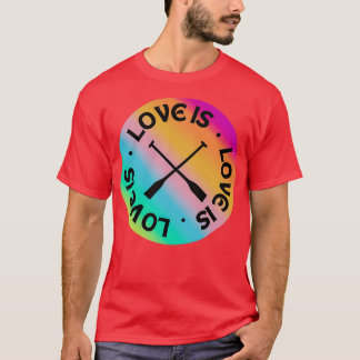 Rowing Love is T-Shirt