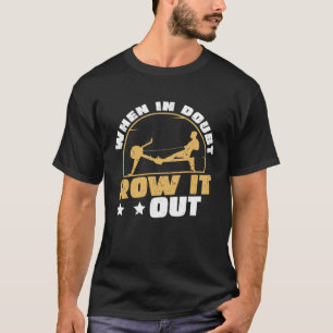 Rowing Machine Row It Out Row Ergometer T-Shirt