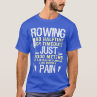 Rowing No Halftime No Timeouts Funny paddling Gift