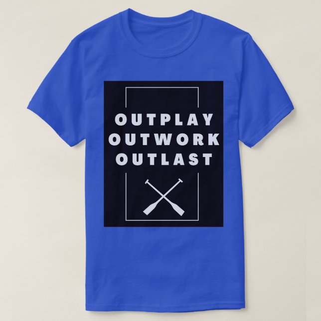 Rowing Outwork Outplay Outlast 2 T-Shirt (Design Front)