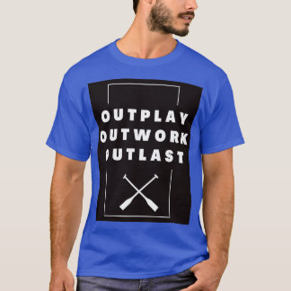Rowing Outwork Outplay Outlast 2 T-Shirt