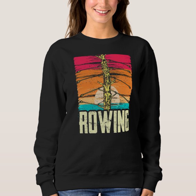 Rowing Rower Row Sports Crew Sweatshirt (Front)