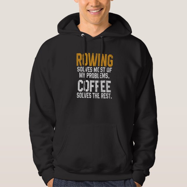 Rowing Solves My Problems Coffee Coach Crew Coxswa Hoodie (Front)
