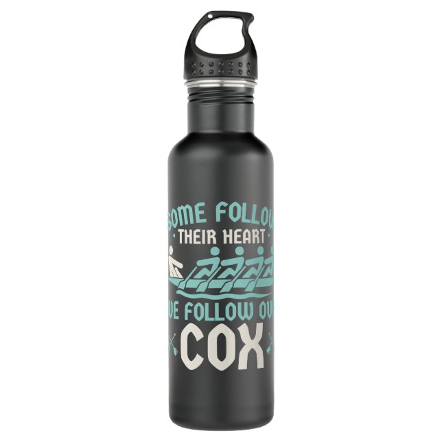 Rowing Some Follow Their Heart We Follow Our Cox 710 Ml Water Bottle (Front)