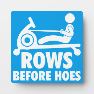 Rows Before Hoes - Funny Rowing Machine Workout Plaque