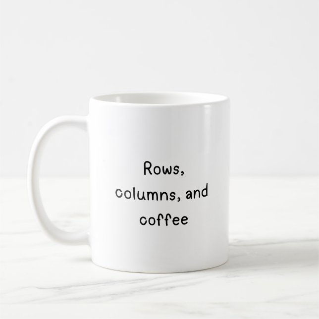 Rows, columns, and coffee mug (Left)