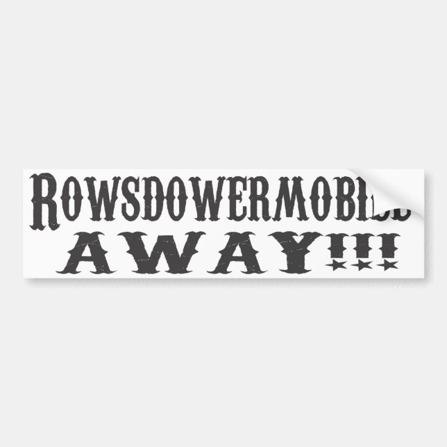 Rowsdowermobile AWAY!!! Bumper Sticker (Front)