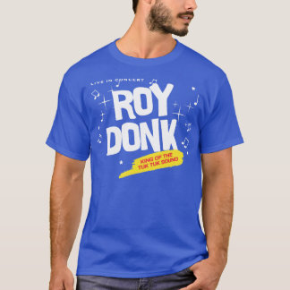 Roy Donk King of the Tuk Tuk Sound T-Shirt
