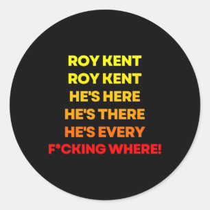 Roy Kent Shirt, He's Everywhere Classic Round Sticker