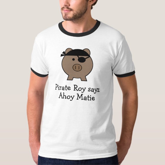 Roy the Pirate Pig ~ Funny T-Shirt (Front)