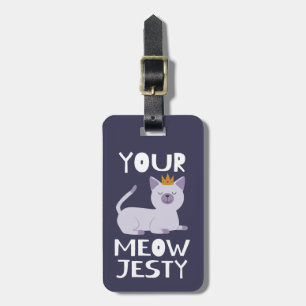 Royal Cat Funny Pun Your Meowjesty Luggage Tag