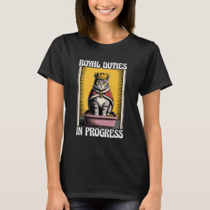 Royal Duties in Progress Cute Cat Litter Box Funny T-Shirt