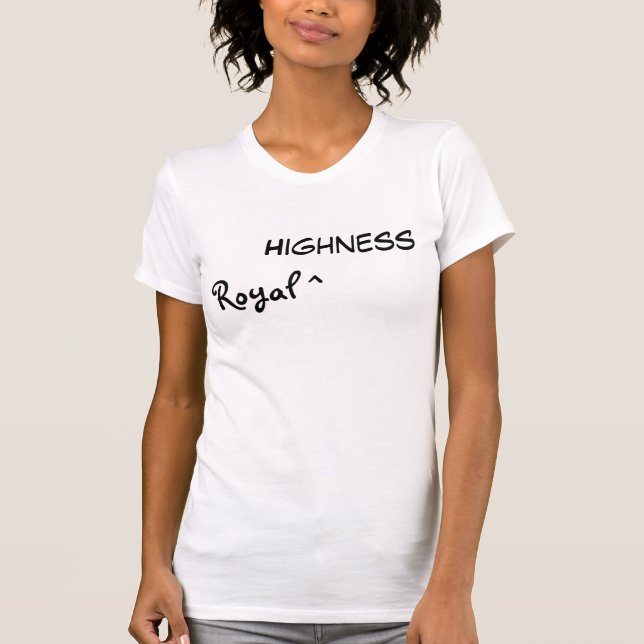 Royal ^, Highness T-Shirt (Front)