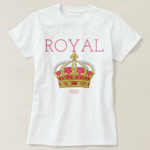 Royal (pain) T-Shirt