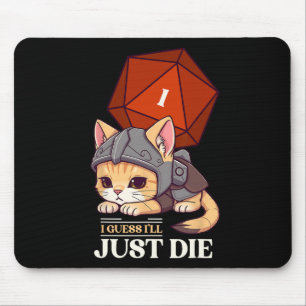 Rpg Cat Guess I'll Die D20 Cat Fail Uni-adults Kid Mouse Mat