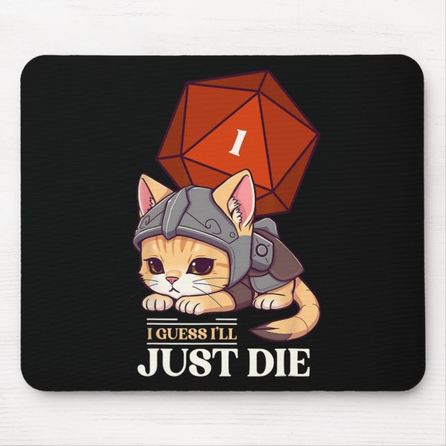 Rpg Cat Guess I'll Die D20 Cat Fail Uni-adults Kid Mouse Mat (Front)