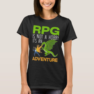 Rpg Is Not A Hobby It's An Adventure Video Game Ga T-Shirt