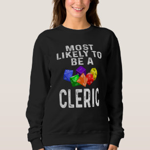 Rpg Player Most Likely To Be A Cleric Dice Game Ro Sweatshirt