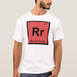 Rr - Round Rock Texas Chemistry Periodic Table T-Shirt