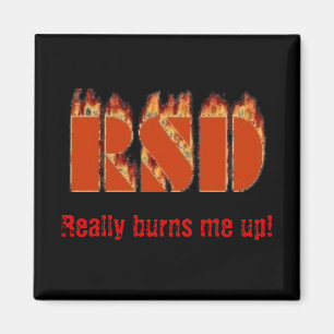 RSD, Really burns me up! Magnet