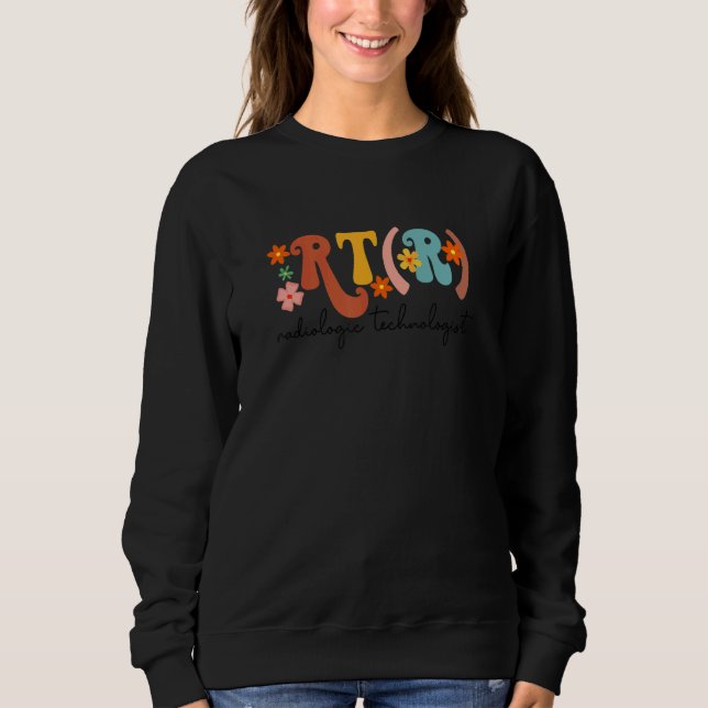 RT R Radiologic Technologist X ray Tech Radiology  Sweatshirt (Front)