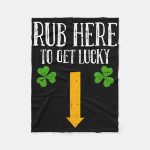 Rub Here To Get Lucky St Patricks Day Funny Shamro Fleece Blanket