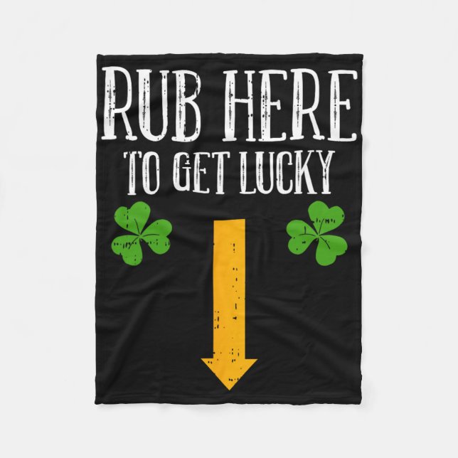Rub Here To Get Lucky St Patricks Day Funny Shamro Fleece Blanket (Front)
