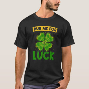 Rub Me For Luck Ireland Leprechaun St Patricks Day T-Shirt
