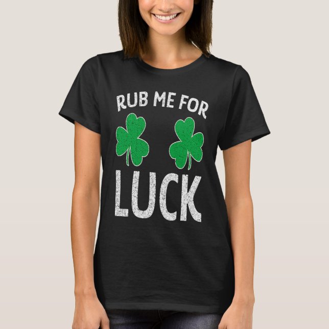 Rub Me For Luck Shamrock St Patricks Day Adult Hum T-Shirt (Front)
