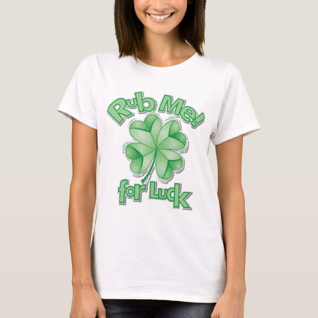 Rub Me For Luck! T-Shirt (Front)