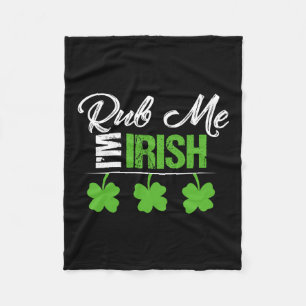 Rub Me I Am Irish Fleece Blanket
