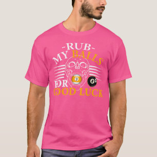 Rub My Balls For Good Luck Cool Billiards Lover T-Shirt