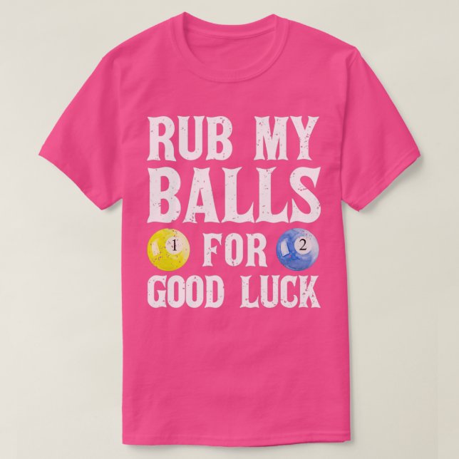 Rub My Balls For Good Luck Funny Pool Player T-Shirt (Design Front)
