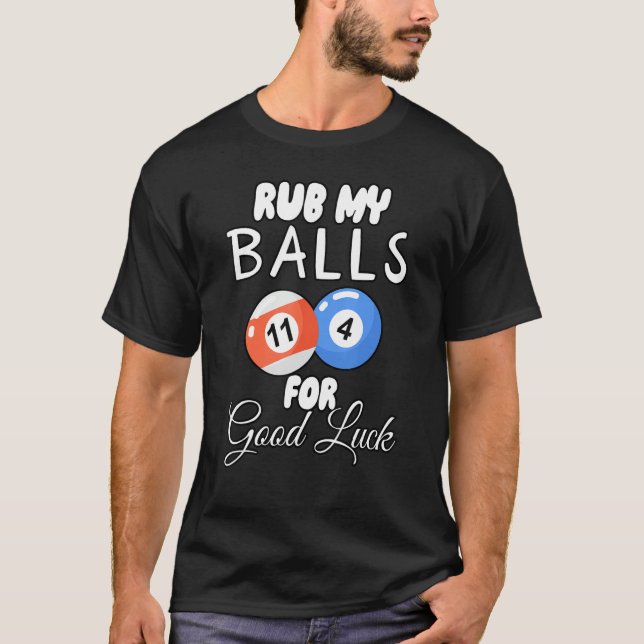 Rub My Balls For Good Luck T-Shirt (Front)